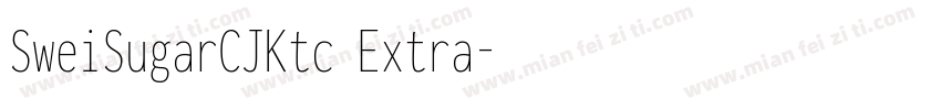 SweiSugarCJKtc Extra字体转换